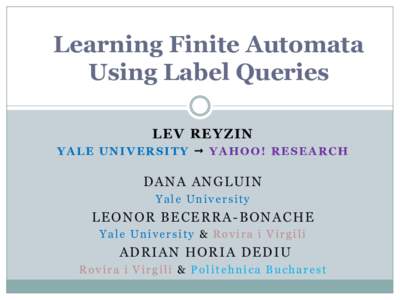 Learning Finite Automata Using Label Queries LEV REYZIN YALE UNIVERSITY  YAHOO! RESEARCH  DANA ANGLUIN