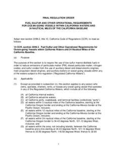 FINAL REGULATION ORDER FUEL SULFUR AND OTHER OPERATIONAL REQUIREMENTS FOR OCEAN-GOING VESSELS WITHIN CALIFORNIA WATERS AND 24 NAUTICAL MILES OF THE CALIFORNIA BASELINE  Adopt new section[removed], title 13, California Code