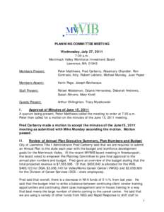 PLANNING COMMITTEE MEETING Wednesday, July 27, 2011 7:30 a.m. Merrimack Valley Workforce Investment Board Lawrence, MA[removed]Members Present: