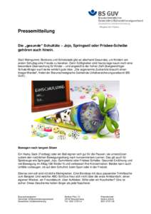 - Mitglied der VGplus -  Pressemitteilung Die „gesunde“ Schultüte – Jojo, Springseil oder Frisbee-Scheibe gehören auch hinein. Statt Weingummi, Bonbons und Schokolade gibt es allerhand Gesundes, um Kindern am