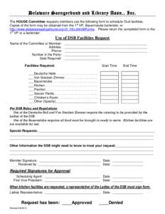 Delaware Saengerbund and Library Assn., Inc. The HOUSE Committee requests members use the following form to schedule Club facilities. Copies of the form may be obtained from the 1st VP, Bauernstube bartender, or http://w