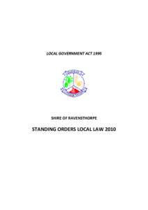 LOCAL GOVERNMENT ACT[removed]SHIRE OF RAVENSTHORPE STANDING ORDERS LOCAL LAW 2010