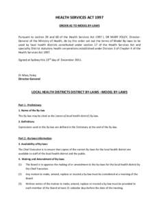 HEALTH SERVICES ACT 1997 ORDER AS TO MODEL BY-LAWS Pursuant to section 39 and 60 of the Health Services Act 1997 I, DR MARY FOLEY, DirectorGeneral of the Ministry of Health, do by this order set out the terms of Model By