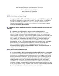 Anticipating a Community-Based Nomination Process for NOAA’s National Marine Sanctuaries FREQUENTLY ASKED QUESTIONS Q: What is a national marine sanctuary? A: Congress established the National Marine Sanctuary system i