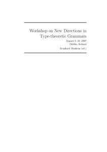 Workshop on New Directions in Type-theoretic Grammars August 6–10, 2007 Dublin, Ireland Reinhard Muskens (ed.)