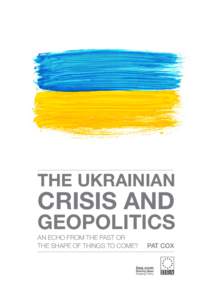 THE UKRAINIAN  CRISIS AND GEOPOLITICS AN ECHO FROM THE PAST OR