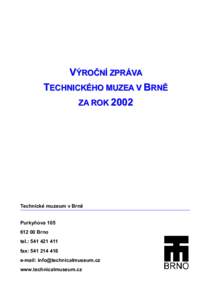 VÝROČNÍ ZPRÁVA TECHNICKÉHO MUZEA V BRNĚ ZA ROK 2002 Technické muzeum v Brně Purkyňova 105