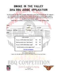 Smoke in the Valley 2014 BBQ JUDGE Application The 2014 Smoke in the Valley BBQ Competition will take place on Friday May 9th & Saturday May 10th. Judging for