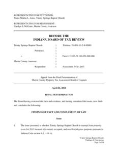 REPRESENTATIVE FOR PETITIONER: Pastor Martin L. Jones, Trinity Springs Baptist Church REPRESENTATIVE FOR RESPONDENT: Carolyn S. McGuire, Martin County Assessor  BEFORE THE