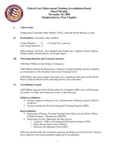 Federal Law Enforcement Training Accreditation Board Board Meeting November 20, 2008 Shepherdstown, West Virginia  I.