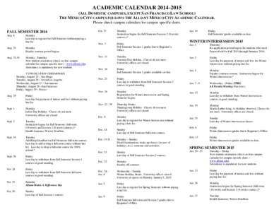 ACADEMIC CALENDAR[removed]ALL DOMESTIC CAMPUSES, EXCEPT SAN FRANCISCO LAW SCHOOL) THE MEXICO CITY CAMPUS FOLLOWS THE ALLIANT MEXICO CITY ACADEMIC CALENDAR. Please check campus calendars for campus specific dates. FALL