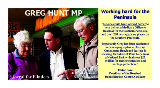 GREG HUNT MP  Working hard for the Peninsula “No-one could have worked harder to help deliver a Medicare Office to