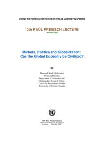 UNITED NATIONS CONFERENCE ON TRADE AND DEVELOPMENT  10th RAÚL PREBISCH LECTURE December[removed]Markets, Politics and Globalization: