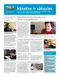 Nåkotne ir såkusies Latvijas valsts, Latvijas pašvaldību un Bila & Melindas Geitsu fonda līdzfinansētais Latvijas publisko bibliotēku attīstības projekts Trešais tēva dēls ir noslēdzies, bet nākotnes solīj