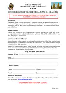 HOBART ANZAC DAY COMMEMORATIVE COMMITTEE FORM 4 SCHOOL REQUEST TO CARRY RSL ANZAC DAY BANNER A NEW BANNER BOOKING, COLLECTION AND RETURN PROCESS
