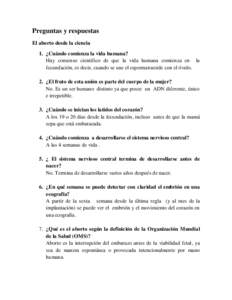 Preguntas y respuestas El aborto desde la ciencia 1. ¿Cuándo comienza la vida humana? Hay consenso científico de que la vida humana comienza en la fecundación, es decir, cuando se une el espermatozoide con el óvulo.