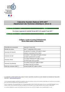 Calendrier Scolaire NationalDépartement des Pyrénées-Atlantiques (Zone A) Les classes vaqueront le vendredi 26 mai 2017 et le samedi 27 maiCollèges, Lycées et Lycées Professionnels