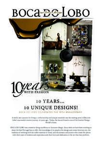 10 YEARS… 10 UNIQUE DESIGNS! BOCA DO LOBO CELEBRATES THE 10TH ANNIVERSARY  A rarely seen passion for Design, craftsmanship and unique materials was the starting point of Boca do