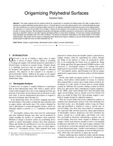 1  Origamizing Polyhedral Surfaces Tomohiro Tachi Abstract—This paper presents the first practical method for “origamizing” or obtaining the folding pattern that folds a single sheet of material into a given polyhe