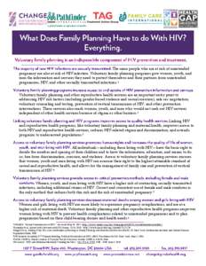 The same people who are at risk of unintended pregnancy are also at risk of HIV infection. Voluntary family planning programs give women, youth, and men the information and services they need to protect themselves and th