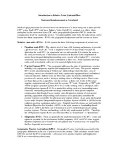 Introduction to Relative Value Units and How Medicare Reimbursement in Calculated Medicare pays physicians for services based on submission of a claim using one or more specific CPT® codes. Each CPT® code has a Relativ