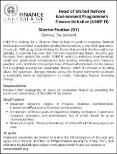 Head of United Nations Environment Programme’s Finance Initiative (UNEP FI) Director Position (D1) Geneva, Switzerland UNEP FI is looking for a dynamic Head to lead its work in engaging financial