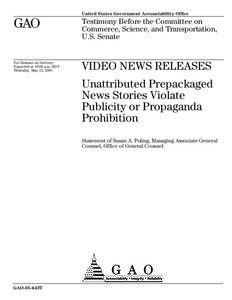 GAO-05-643T Video News Releases: Unattributed Prepackaged News Stories Violate Publicity or Propaganda Prohibition