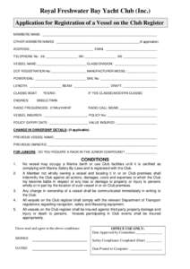 Royal Freshwater Bay Yacht Club (Inc.) Application for Registration of a Vessel on the Club Register MEMBERS NAME: _________________________________________________________________ OTHER MEMBERS NAMES ___________________