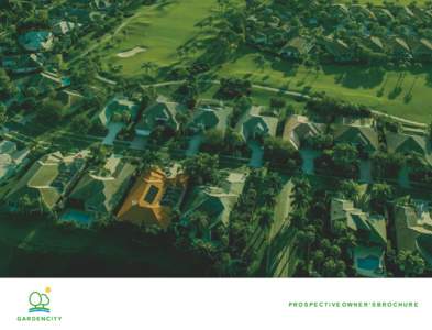 PROSPECTIVE OWNER’S BROCHURE  For everyone who has ever wished they could play golf at home...  Garden City Golf Estate is a world class championship golf course and residential estate designed to