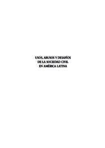 USOS, ABUSOS Y DESAFÍOS DE LA SOCIEDAD CIVIL EN AMÉRICA LATINA Colección: El Estado de la democracia en América Latina Dirigida por Bernardo Sorj y Sergio Fausto