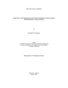 The University of Alberta  IDENTITY AND SKOLEM FUNCTIONS IN RESOLUTION-BASED HYPOTHETICAL REASONING  by