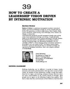 39 HOW TO CREATE A LEADERSHIP VISION DRIVEN BY INTRINSIC MOTIVATION Matthew Richter Matthew S. Richter is a performance management consultant, instructional