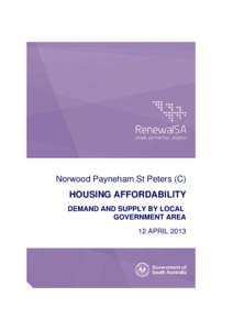 Norwood Payneham St Peters (C)  HOUSING AFFORDABILITY DEMAND AND SUPPLY BY LOCAL GOVERNMENT AREA 12 APRIL 2013