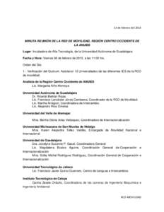 13 de febrero del[removed]MINUTA REUNIÓN DE LA RED DE MOVILIDAD, REGIÓN CENTRO OCCIDENTE DE LA ANUIES Lugar: Incubadora de Alta Tecnología, de la Universidad Autónoma de Guadalajara Fecha y Hora: Viernes 08 de febrero 