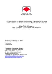 Submission to the Sentencing Advisory Council High-Risk Offenders: Post-Sentence Supervision and Detention Thursday, February 22, 2007 Phil Grano