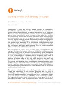Crafting a Viable DDR Strategy for Congo By Fidel Bafilemba, Aaron Hall, and Timo Muller February 27, 2014 Implementing a viable and effective national strategy on disarmament, demobilization, and reintegration, or DDR, 