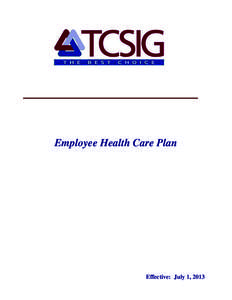 Employee Health Care Plan  Effective: July 1, 2013 PREFACE Tri-County Schools Insurance Group (TCSIG) has been established to provide benefit programs for its participating