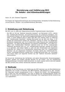 Normierung und Validierung B53 für Anlehr- und Attestausbildungen Autor: Dr. phil. Stephan Toggweiler Ein Projekt der Diagnostikkommission des Schweizerischen Verbandes für Berufsberatung und der Berufs-, Studien- und 