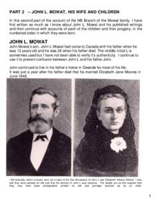 PART 2 -- JOHN L. MOWAT, HIS WIFE AND CHILDREN In this second part of the account of the NB Branch of the Mowat family, I have first written as much as I know about John L. Mowat and his published writings and then conti