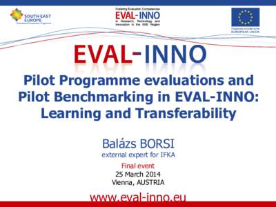 Pilot Programme evaluations and Pilot Benchmarking in EVAL-INNO: Learning and Transferability Balázs BORSI  external expert for IFKA