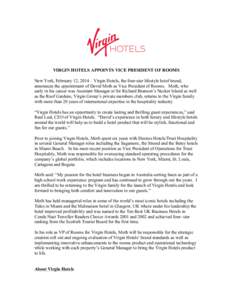 VIRGIN HOTELS APPOINTS VICE PRESIDENT OF ROOMS New York, February 12, 2014 – Virgin Hotels, the four-star lifestyle hotel brand, announces the appointment of David Moth as Vice President of Rooms. Moth, who early in hi