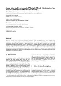 Integration and Assessment of Multiple Mobile Manipulators in a Real-World Industrial Production Facility Simon Bøgh, Casper Schou Department of Mechanical & Manufacturing Engineering, Aalborg University, Denmark Thomas