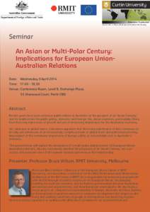 Seminar An Asian or Multi-Polar Century: Implications for European UnionAustralian Relations Date:  Wednesday 9 April 2014