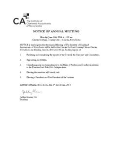 NOTICE OF ANNUAL MEETING Monday, June 16th, 2014 at 11:00 am Chester Golf and Country Club ― Chester, Nova Scotia NOTICE is hereby given that the Annual Meeting of The Institute of Chartered Accountants of Nova Scotia 