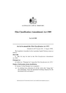 AUSTRALIAN CAPITAL TERRITORY  Film Classification (Amendment) Act 1989 No. 8 of[removed]An Act to amend the Film Classification Act 1971