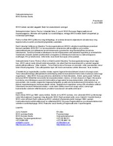 Sotsiaalministeerium WHO Esindus Eestis Pressiteade 2. juuni 2009 WHO toetab rasketel aegadel Eesti tervisesüsteemi arengut Sotsiaalminister Hanno Pevkur külastab täna, 2. juunil WHO Euroopa Regionaalbürood