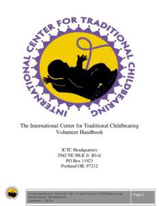 The International Center for Traditional Childbearing Volunteer Handbook ICTC Headquarters 2942 NE MLK Jr. Blvd. PO Box[removed]Portland OR, 97212