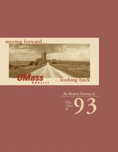 UMass Amherst: Moving Forward[removed]Looking Back Highlights of an Alumni Survey of the Class of 1993 ■ Most alumni from the class of ‘93 were gainfully and quickly employed: Seventy-six percent are employed full-tim