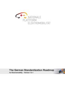 The German Standardization Roadmap for Electromobility – Version 1.0.1 The German Standardization Roadmap for Electromobility – Version[removed]November 30, 2010