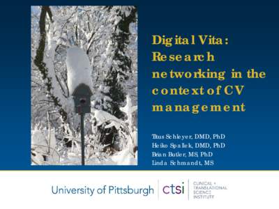 Digital Vita: Research networking in the context of CV management Titus Schleyer, DMD, PhD